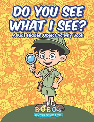 Do You See What I See? A Kids Hidden Object Activity Book