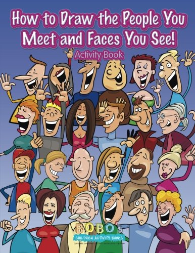 How to Draw the People You Meet and Faces You See! Activity Book