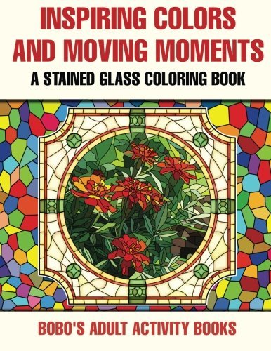 Inspiring Colors and Moving Moments: A Stained Glass Coloring Book