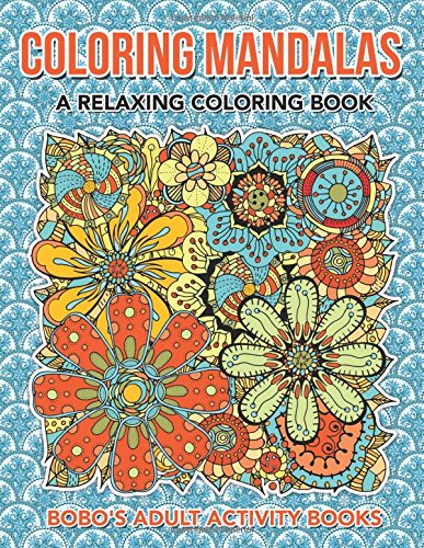 Coloring Mandalas: a Relaxing Coloring Book