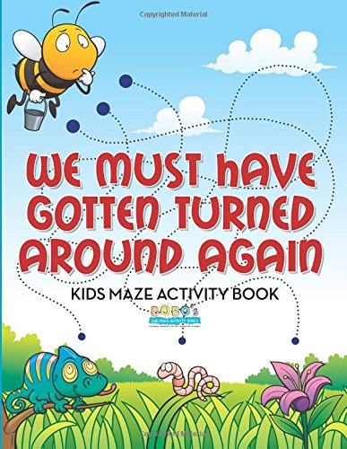 We Must Have Gotten Turned Around Again Kids Maze Activity Book