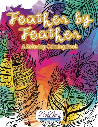 Feather by Feather: A Relaxing Coloring Book