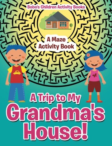 A Trip to My Grandma’s House! A Maze Activity Book