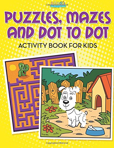 Puzzles, Mazes and Dot to Dot Activity Book for Kids