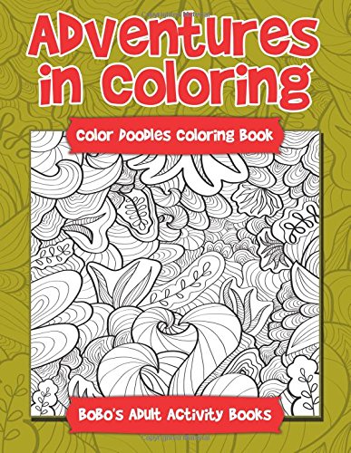 Adventures in Coloring: Color Doodles Coloring Book