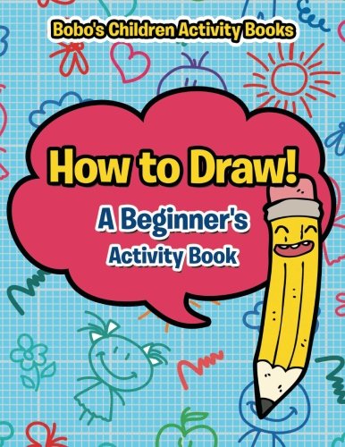 How to Draw! A Beginner’s Activity Book