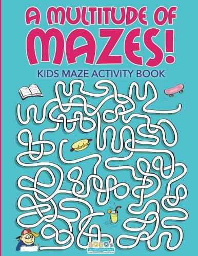 A Multitude of Mazes! Kids Maze Activity Book