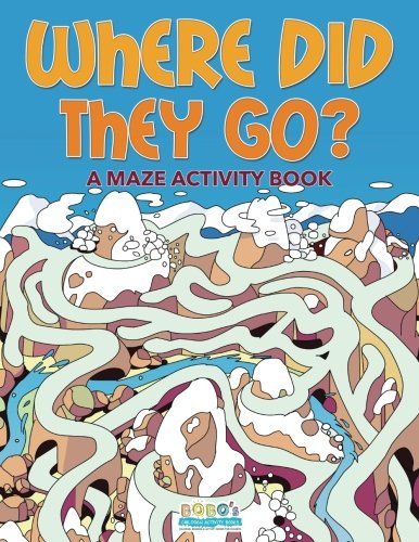 Where Did They Go? A Maze Activity Book