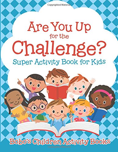 Are You up for the Challenge? Super Activity Book for Kids