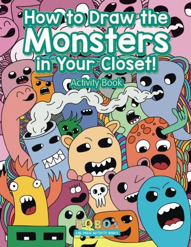 How to Draw the Monsters in Your Closet! Activity Book