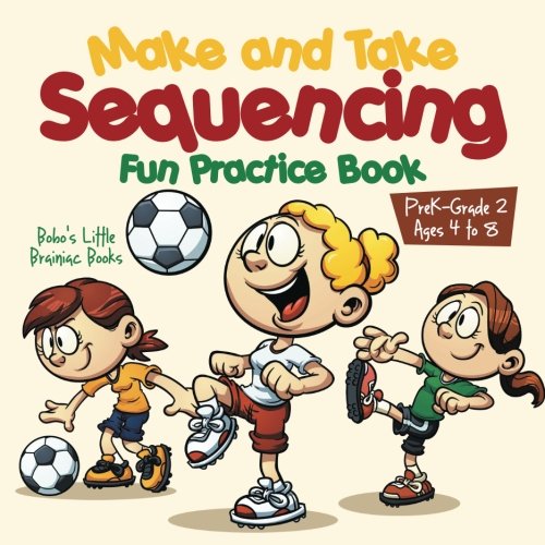 Make and Take Sequencing Fun Practice Book | PreK-Grade 2 – Ages 4 to 8